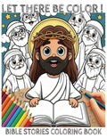 LET THERE BE COLOR!: Bible Stories and Coloring Book